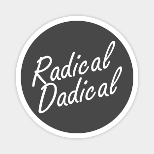 Radical Dadical Magnet